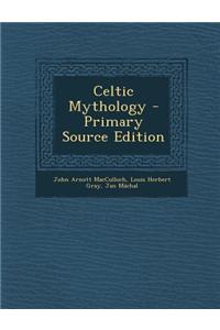 Celtic Mythology - Primary Source Edition