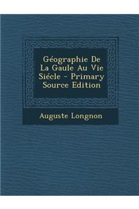 Geographie de La Gaule Au Vie Siecle