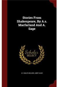 Stories From Shakespeare, By A.s. Macfarland And A. Sage