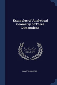 Examples of Analytical Geometry of Three Dimensions
