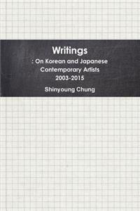 Writings: on Korean and Japanese Contemporary Artists 2003-2015