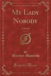 Collection of British Authors, Vol. 2 of 2: Tauchnitz Edition, Vol; 3067, My Lady Nobody (Classic Reprint)