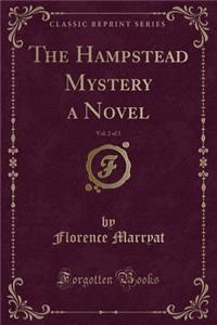 The Hampstead Mystery a Novel, Vol. 2 of 3 (Classic Reprint)