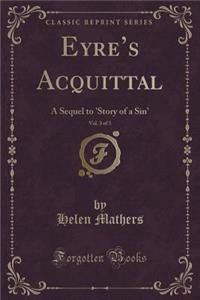 Eyre's Acquittal, Vol. 3 of 3
