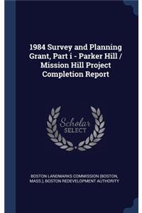 1984 Survey and Planning Grant, Part i - Parker Hill / Mission Hill Project Completion Report