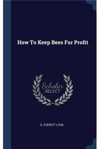 How To Keep Bees For Profit