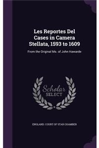 Les Reportes Del Cases in Camera Stellata, 1593 to 1609