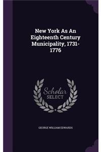 New York As An Eighteenth Century Municipality, 1731-1776