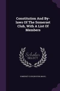 Constitution and By-Laws of the Somerset Club, with a List of Members