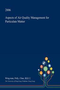 Aspects of Air Quality Management for Particulate Matter