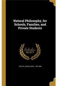 Natural Philosophy, for Schools, Families, and Private Students