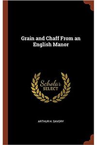 Grain and Chaff From an English Manor