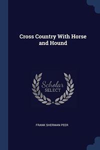CROSS COUNTRY WITH HORSE AND HOUND