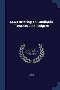 Laws Relating To Landlords, Tenants, And Lodgers