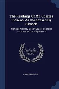 The Readings Of Mr. Charles Dickens, As Condensed By Himself