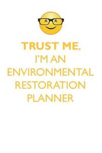 TRUST ME, I'M AN ENVIRONMENTAL RESTORATION PLANNER AFFIRMATIONS WORKBOOK Positive Affirmations Workbook. Includes