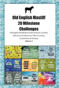 Old English Mastiff 20 Milestone Challenges Old English Mastiff Memorable Moments.Includes Milestones for Memories, Gifts, Grooming, Socialization & Training Volume 2