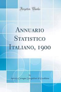 Annuario Statistico Italiano, 1900 (Classic Reprint)