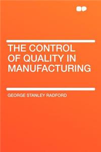 The Control of Quality in Manufacturing