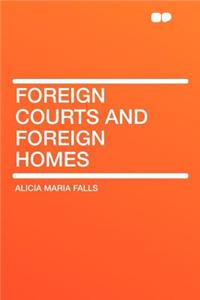 Foreign Courts and Foreign Homes
