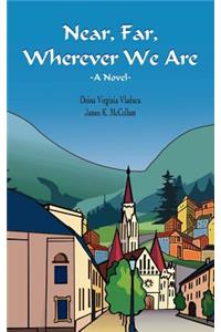 Near, Far, Wherever We Are