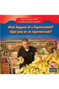 What Happens at a Supermarket? / ¿Qué Pasa En Un Supermercado?