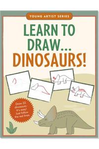 Learn to Draw...Dinosaurs!