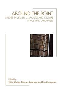 Around the Point: Studies in Jewish Literature and Culture in Multiple Languages
