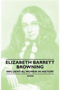 Elizabeth Barrett Browning - Influential Women in History