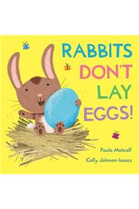Rabbits Don't Lay Eggs!