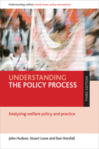 Understanding the Policy Process: Analysing Welfare Policy and Practice