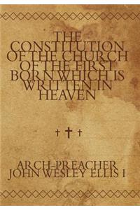 Constitution of the Church of the First Born Which Is Written in Heaven