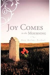 Joy Comes in the Mourning