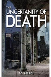 The Uncertainty of Death