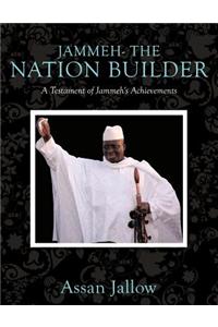 Jammeh- The Nation Builder: A Testament of Jammeh's Achievements