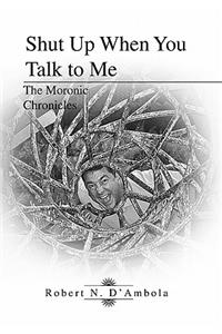 Shut Up When You Talk to Me