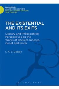 Existential and Its Exits: Literary and Philosophical Perspectives on the Works of Beckett, Ionesco, Genet and Pinter