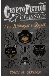 The Biologist's Quest (Cryptofiction Classics - Weird Tales of Strange Creatures)