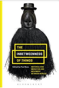 Inbetweenness of Things: Materializing Mediation and Movement Between Worlds
