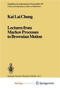 Lectures from Markov Processes to Brownian Motion