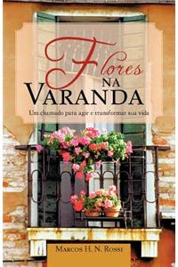 Flores Na Varanda: Um Chamado Para Agir E Transformar Sua Vida