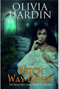 Witch Way Bends (Book 1 of the Bend-Bite-Shift Trilogy)