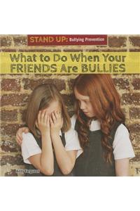 What to Do When Your Friends Are Bullies