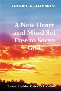 New Heart And Mind Set Free To Serve God