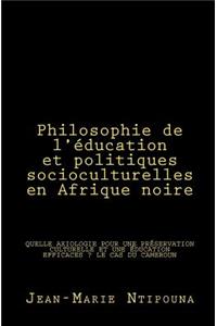 Philosophie de l'éducation et politiques socioculturelles en Afrique noire