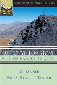 East of Yellowstone: A Hiker's Guide to Cody