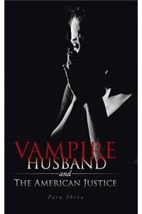 Vampire Husband and the American Justice