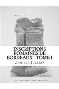 Inscriptions Romaines de Bordeaux - Tome I