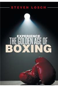 Experiencing the Golden Age of Boxing