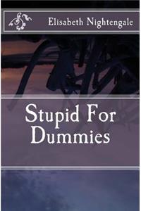 Stupid For Dummies